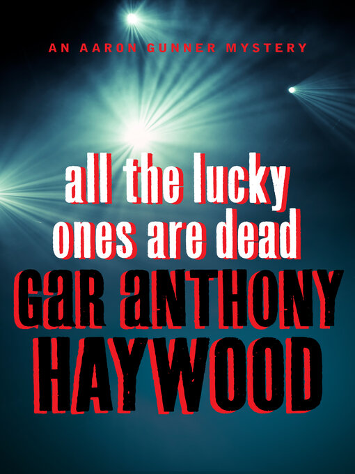Title details for All the Lucky Ones Are Dead by Gar Anthony Haywood - Wait list